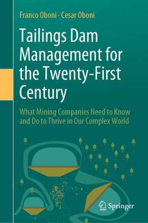 Tailings Dam Management for the Twenty-First Century: What Mining Companies Need to Know and Do to Thrive in Our Complex World de Franco Oboni