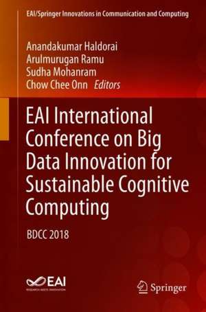 EAI International Conference on Big Data Innovation for Sustainable Cognitive Computing: BDCC 2018 de Anandakumar Haldorai