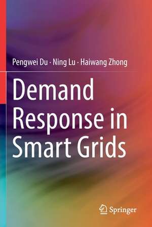 Demand Response in Smart Grids de Pengwei Du