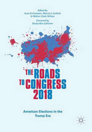 The Roads to Congress 2018: American Elections in the Trump Era de Sean D. Foreman