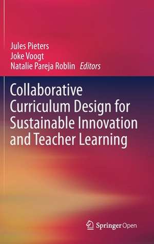 Collaborative Curriculum Design for Sustainable Innovation and Teacher Learning de Jules Pieters