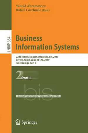 Business Information Systems: 22nd International Conference, BIS 2019, Seville, Spain, June 26–28, 2019, Proceedings, Part II de Witold Abramowicz