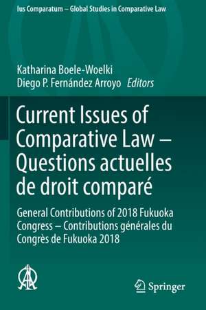 Current Issues of Comparative Law – Questions actuelles de droit comparé: General Contributions of 2018 Fukuoka Congress – Contributions générales du Congrès de Fukuoka 2018 de Katharina Boele-Woelki