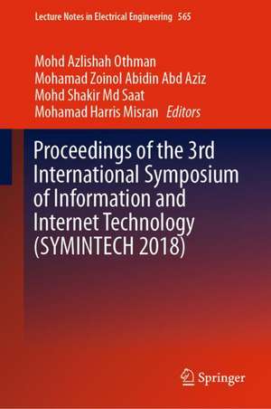 Proceedings of the 3rd International Symposium of Information and Internet Technology (SYMINTECH 2018) de Mohd Azlishah Othman