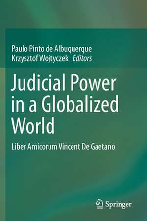 Judicial Power in a Globalized World: Liber Amicorum Vincent De Gaetano de Paulo Pinto de Albuquerque