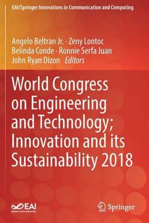 World Congress on Engineering and Technology; Innovation and its Sustainability 2018 de Angelo Beltran Jr.