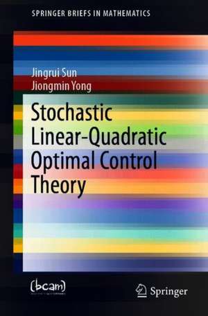 Stochastic Linear-Quadratic Optimal Control Theory: Open-Loop and Closed-Loop Solutions de Jingrui Sun