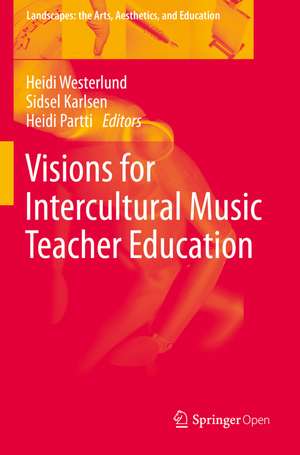 Visions for Intercultural Music Teacher Education de Heidi Westerlund