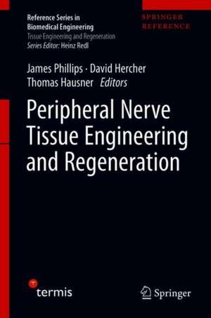 Peripheral Nerve Tissue Engineering and Regeneration de James B. Phillips