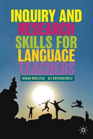 Inquiry and Research Skills for Language Teachers de Kenan Dikilitaş