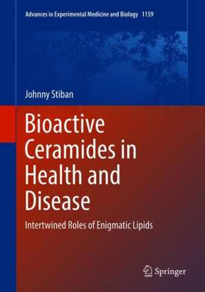 Bioactive Ceramides in Health and Disease: Intertwined Roles of Enigmatic Lipids de Johnny Stiban