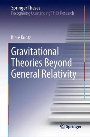 Gravitational Theories Beyond General Relativity de Iberê Kuntz