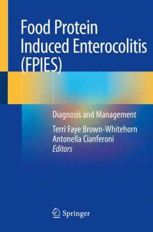 Food Protein Induced Enterocolitis (FPIES): Diagnosis and Management de Terri Faye Brown-Whitehorn