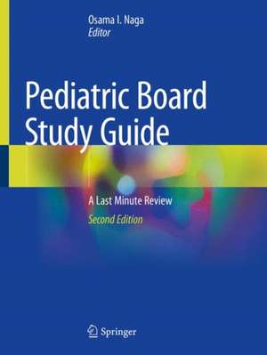 Pediatric Board Study Guide: A Last Minute Review de Osama I. Naga