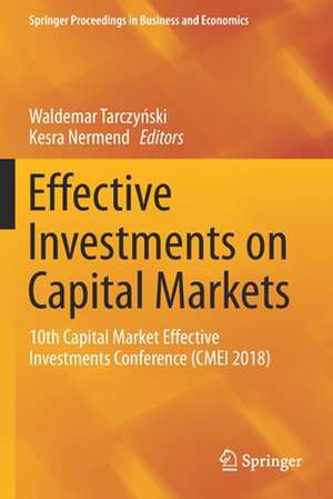 Effective Investments on Capital Markets: 10th Capital Market Effective Investments Conference (CMEI 2018) de Waldemar Tarczyński