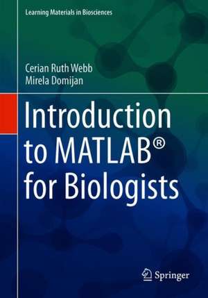 Introduction to MATLAB® for Biologists de Cerian Ruth Webb