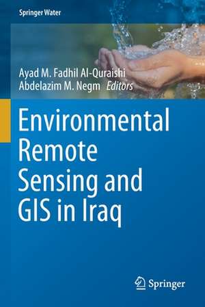 Environmental Remote Sensing and GIS in Iraq de Ayad M. Fadhil Al-Quraishi