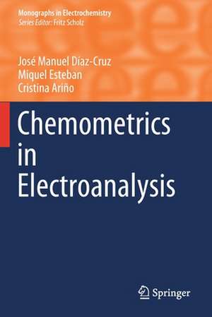 Chemometrics in Electroanalysis de José Manuel Díaz-Cruz