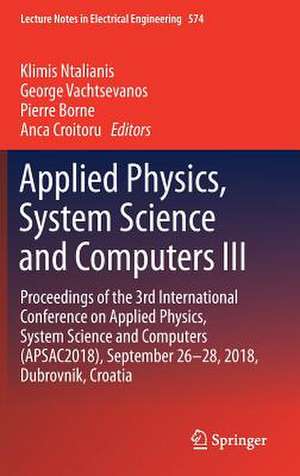 Applied Physics, System Science and Computers III: Proceedings of the 3rd International Conference on Applied Physics, System Science and Computers (APSAC2018), September 26-28, 2018, Dubrovnik, Croatia de Klimis Ntalianis