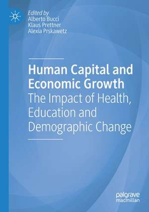 Human Capital and Economic Growth: The Impact of Health, Education and Demographic Change de Alberto Bucci