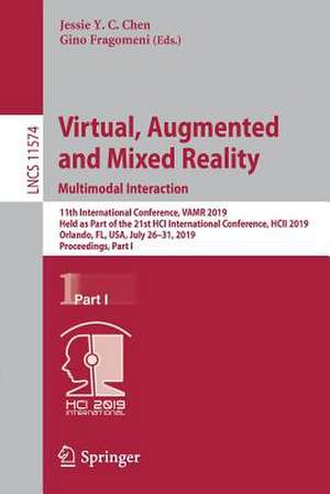 Virtual, Augmented and Mixed Reality. Multimodal Interaction: 11th International Conference, VAMR 2019, Held as Part of the 21st HCI International Conference, HCII 2019, Orlando, FL, USA, July 26–31, 2019, Proceedings, Part I de Jessie Y.C. Chen