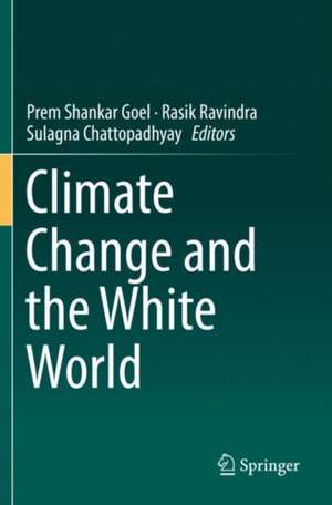 Climate Change and the White World de Prem Shankar Goel