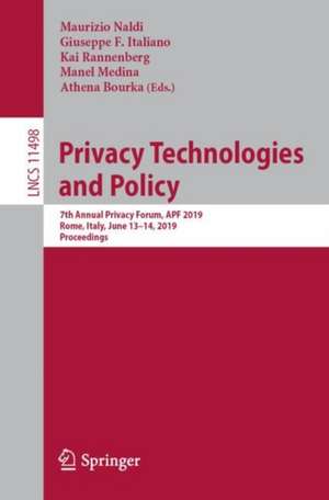 Privacy Technologies and Policy: 7th Annual Privacy Forum, APF 2019, Rome, Italy, June 13–14, 2019, Proceedings de Maurizio Naldi