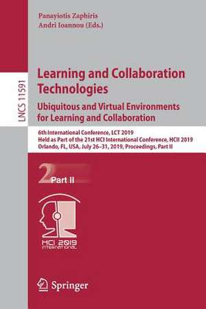 Learning and Collaboration Technologies. Ubiquitous and Virtual Environments for Learning and Collaboration: 6th International Conference, LCT 2019, Held as Part of the 21st HCI International Conference, HCII 2019, Orlando, FL, USA, July 26–31, 2019, Proceedings, Part II de Panayiotis Zaphiris