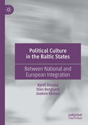 Political Culture in the Baltic States: Between National and European Integration de Kjetil Duvold