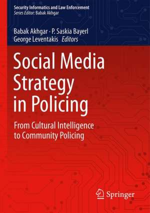 Social Media Strategy in Policing: From Cultural Intelligence to Community Policing de Babak Akhgar