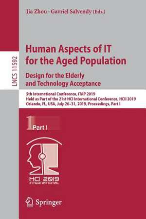 Human Aspects of IT for the Aged Population. Design for the Elderly and Technology Acceptance: 5th International Conference, ITAP 2019, Held as Part of the 21st HCI International Conference, HCII 2019, Orlando, FL, USA, July 26-31, 2019, Proceedings, Part I de Jia Zhou