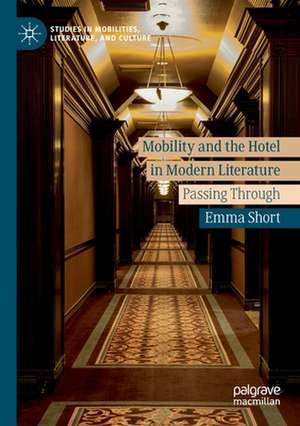 Mobility and the Hotel in Modern Literature: Passing Through de Emma Short