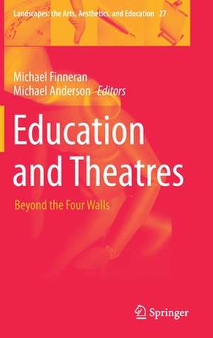 Education and Theatres: Beyond the Four Walls de Michael Finneran