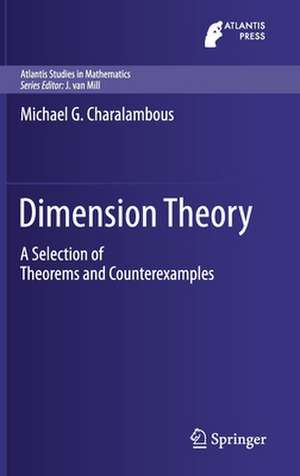 Dimension Theory: A Selection of Theorems and Counterexamples de Michael G. Charalambous