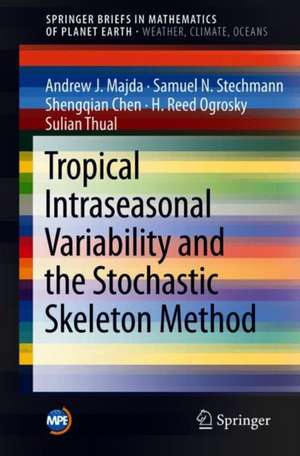 Tropical Intraseasonal Variability and the Stochastic Skeleton Method de Andrew J. Majda