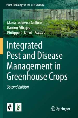 Integrated Pest and Disease Management in Greenhouse Crops de Maria Lodovica Gullino