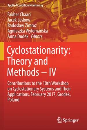 Cyclostationarity: Theory and Methods – IV: Contributions to the 10th Workshop on Cyclostationary Systems and Their Applications, February 2017, Grodek, Poland de Fakher Chaari