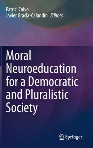 Moral Neuroeducation for a Democratic and Pluralistic Society de Patrici Calvo