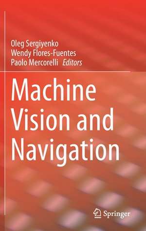 Machine Vision and Navigation de Oleg Sergiyenko