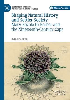 Shaping Natural History and Settler Society: Mary Elizabeth Barber and the Nineteenth-Century Cape de Tanja Hammel