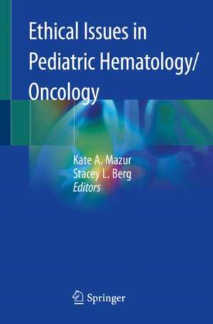 Ethical Issues in Pediatric Hematology/Oncology de Kate A. Mazur