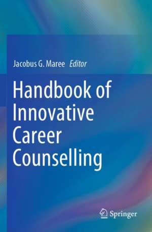 Handbook of Innovative Career Counselling de Jacobus G. Maree