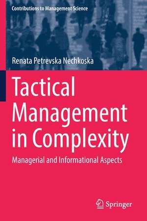 Tactical Management in Complexity: Managerial and Informational Aspects de Renata Petrevska Nechkoska