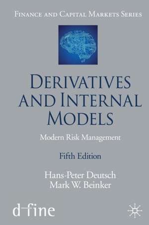 Derivatives and Internal Models: Modern Risk Management de Hans-Peter Deutsch