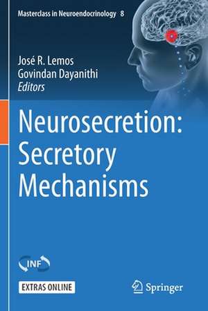 Neurosecretion: Secretory Mechanisms de José R. Lemos