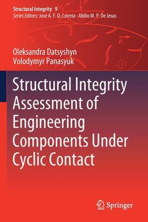 Structural Integrity Assessment of Engineering Components Under Cyclic Contact de Oleksandra Datsyshyn