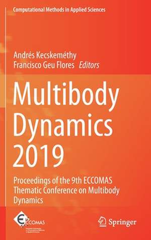 Multibody Dynamics 2019: Proceedings of the 9th ECCOMAS Thematic Conference on Multibody Dynamics de Andrés Kecskeméthy
