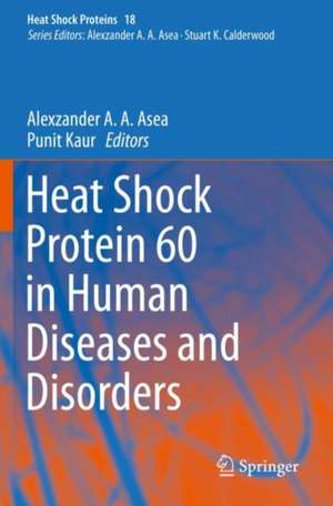 Heat Shock Protein 60 in Human Diseases and Disorders de Alexzander A. A. Asea