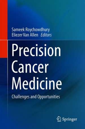 Precision Cancer Medicine: Challenges and Opportunities de Sameek Roychowdhury