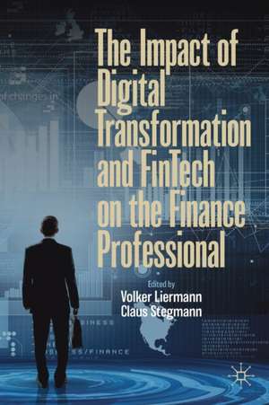 The Impact of Digital Transformation and FinTech on the Finance Professional de Volker Liermann